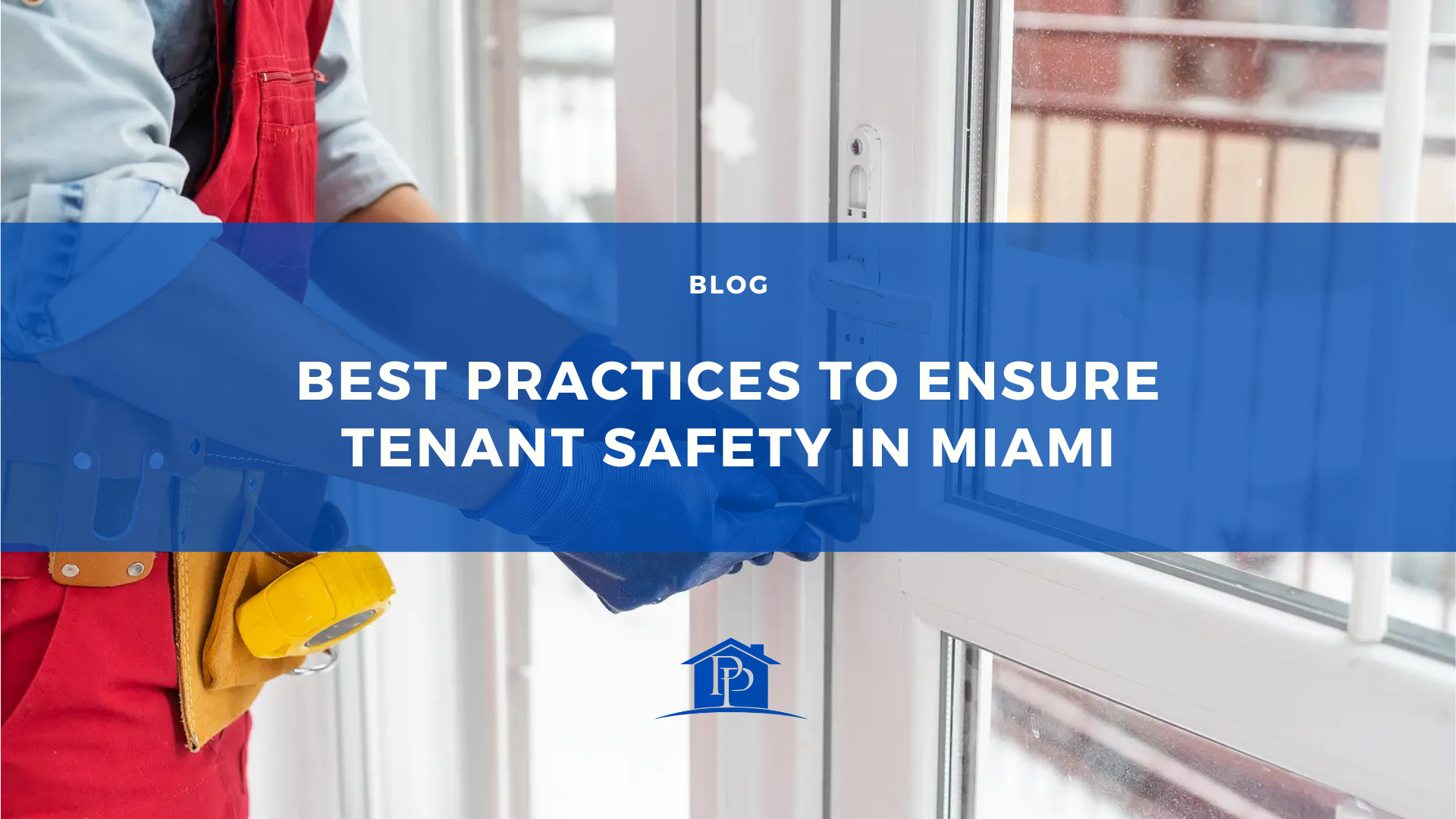 Best Practices to Ensure Tenant Safety in Miami, FL